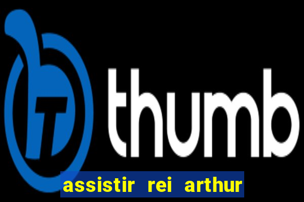 assistir rei arthur 2004 topflix